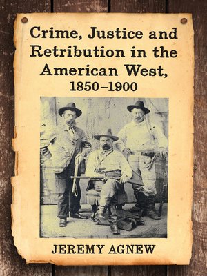 cover image of Crime, Justice and Retribution in the American West, 1850-1900